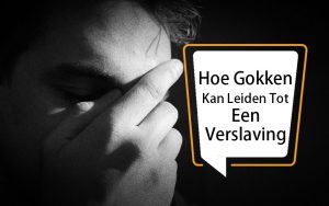 Hoe Gokken Kan Leiden Tot Een Verslaving